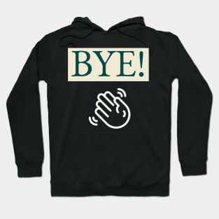 BYE! Hoodie